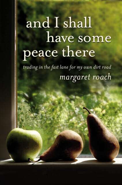 And I Shall Have Some Peace There by Margaret Roach 2011